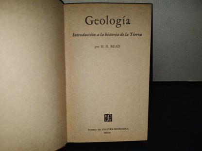 196- Geología. Introducción A La Historia De La Tierra. H. H. Read. Fondo De Cultura Económica, 1975