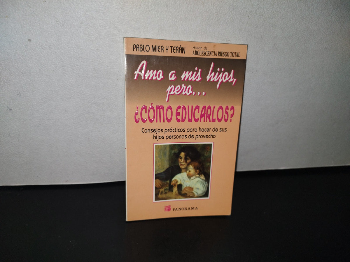 83- Amo A Mis Hijos, Pero... ¿Cómo Educarlos? - Pablo Mier Y Terán