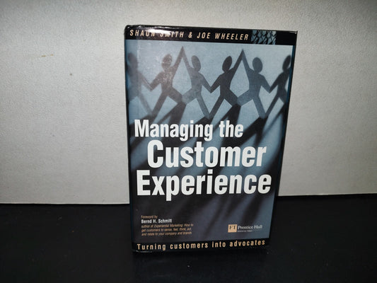 158- Managing The Customer Experience. Turning Customers Into Advocates - Shaun Smith, Joe Wheeler - First Published Ingreat Britain In 2002