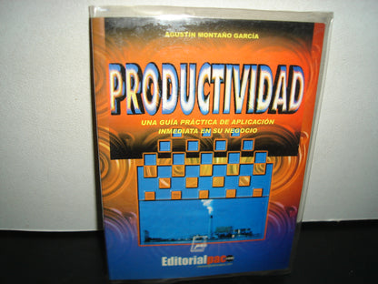 24- Productividad. Una Guía Práctica De Aplicación Inmediata En Su Negocio - Agustín Montaño García