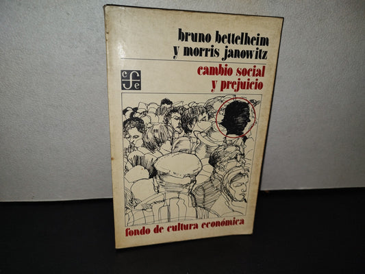 158- Cambio Social Y Prejuicio - Bruno Bettelheim Y Morris Janowitz - Fondo De Cultura Económica, 1988