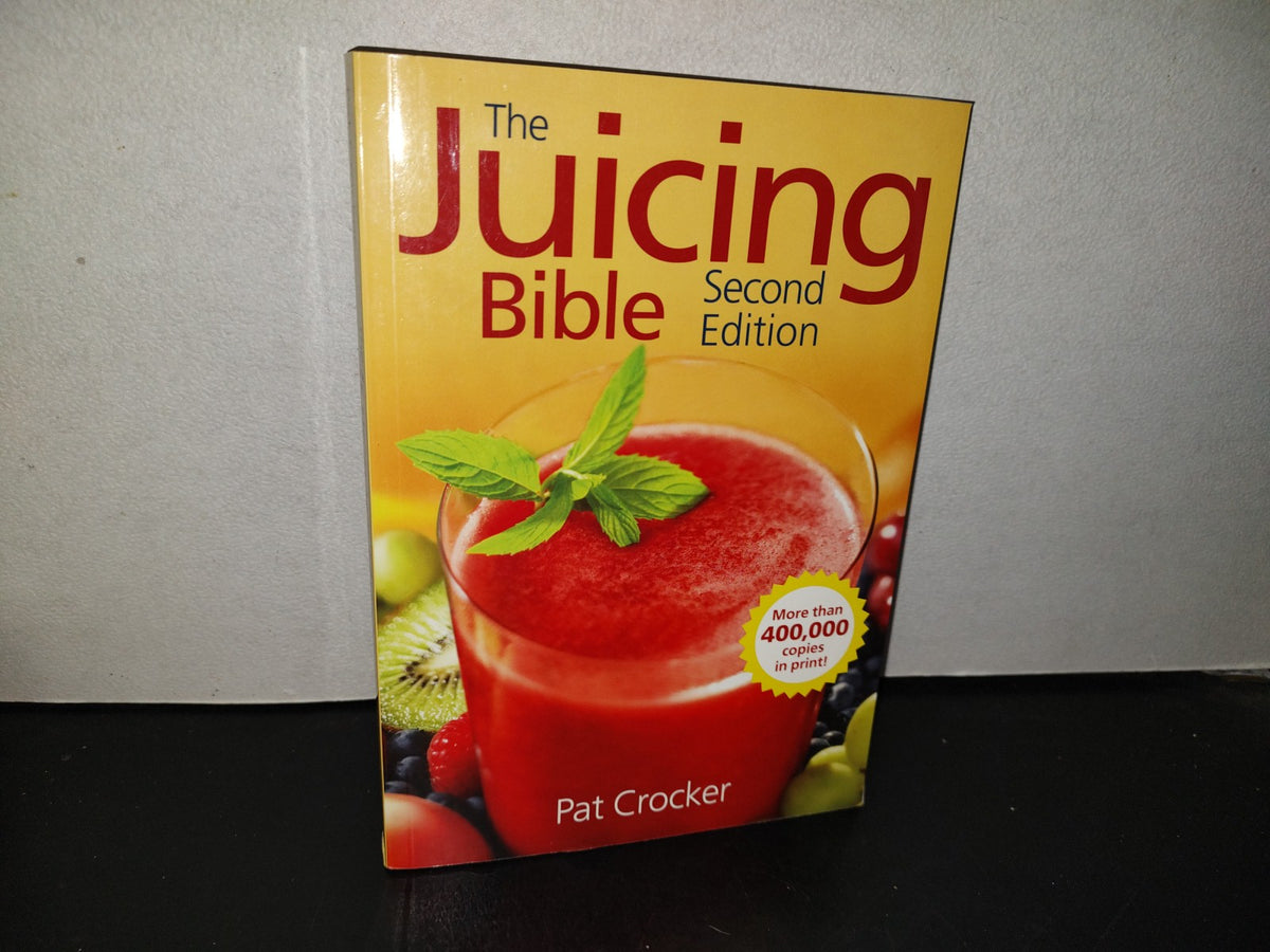 153- The Juicing Bible. Second Edition - Pat Crocker. 2008 Robert Rose, Inc.