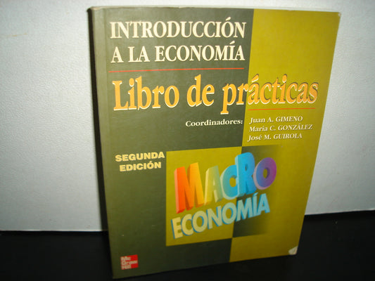1- Introducción A La Economía. Libro De Prácticas. Macroeconomía - Juan A. Gimeno. McGraw-Hill
