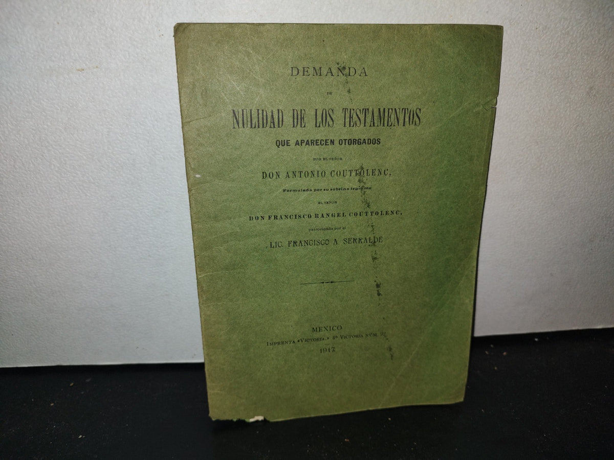 65- Demanda De Nulidad De Los Testamentos Que Aparecen Otorgados Por Antonio Couttolenc - 1917