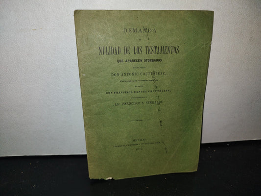 65- Demanda De Nulidad De Los Testamentos Que Aparecen Otorgados Por Antonio Couttolenc - 1917