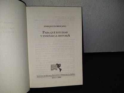 87-2- Para Qué Estudiar Y Enseñar La Historia - Enrique Florescano - Primera Edición 2000