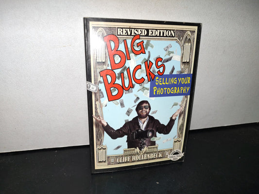 68- Big Bucks. Revised Edition. Selling Your Photography - Cliff Hollenbeck - 1995
