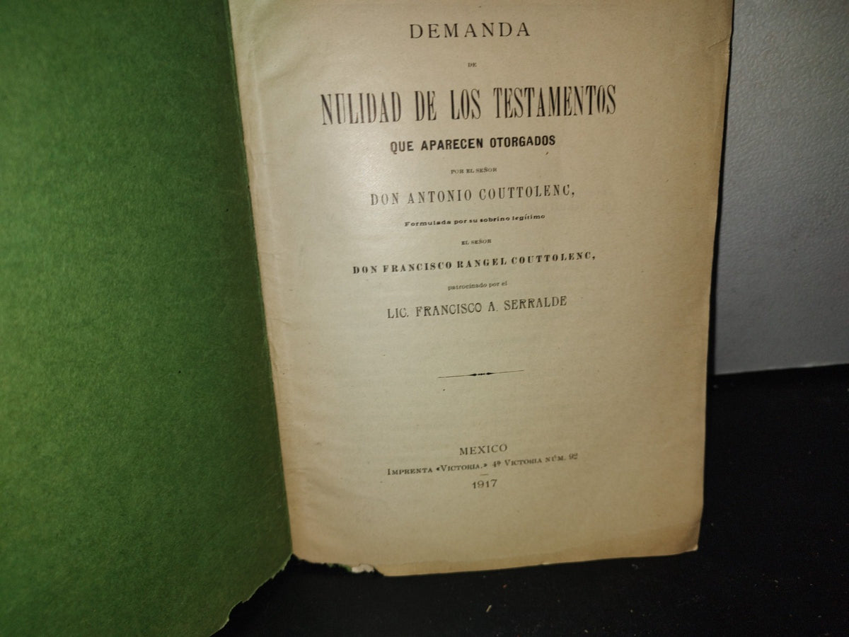 65- Demanda De Nulidad De Los Testamentos Que Aparecen Otorgados Por Antonio Couttolenc - 1917