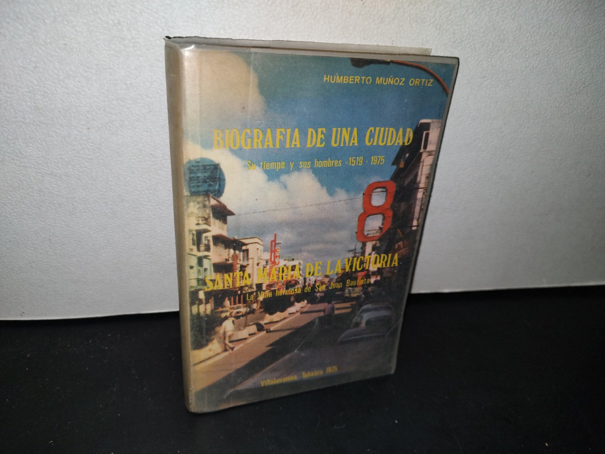 75- Biografía De Una Ciudad. Santa María De La Victoria, La Villa Hermosa De San Juan Bautista - Villahermosa, Tabasco 1975