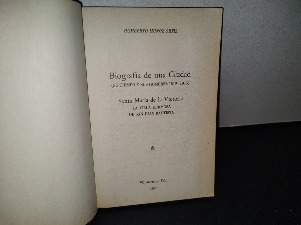 75- Biografía De Una Ciudad. Santa María De La Victoria, La Villa Hermosa De San Juan Bautista - Villahermosa, Tabasco 1975