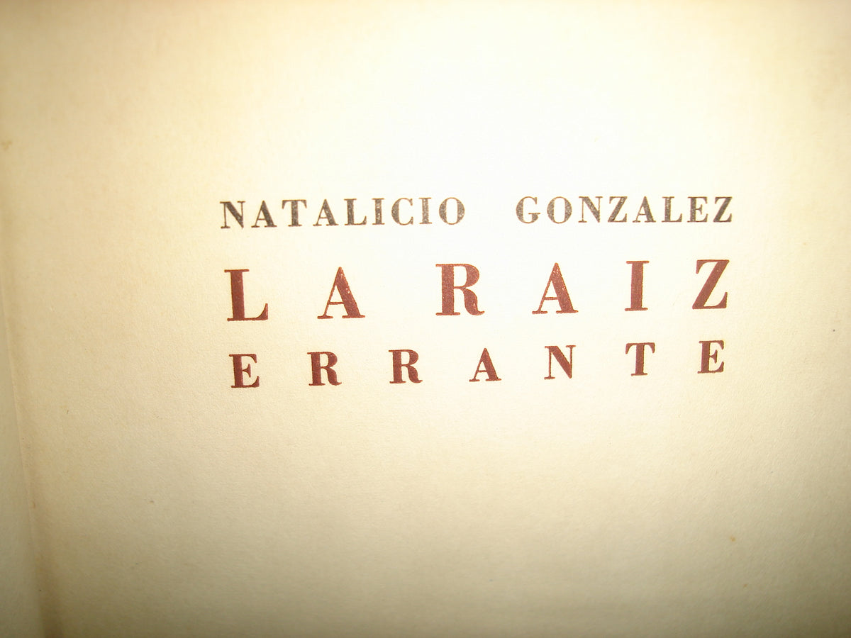 171- La Raiz Errante - Natalicio González - Editorial Guarania. - México - Primera Edición 1953