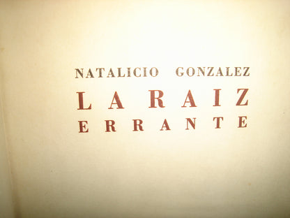 171- La Raiz Errante - Natalicio González - Editorial Guarania. - México - Primera Edición 1953