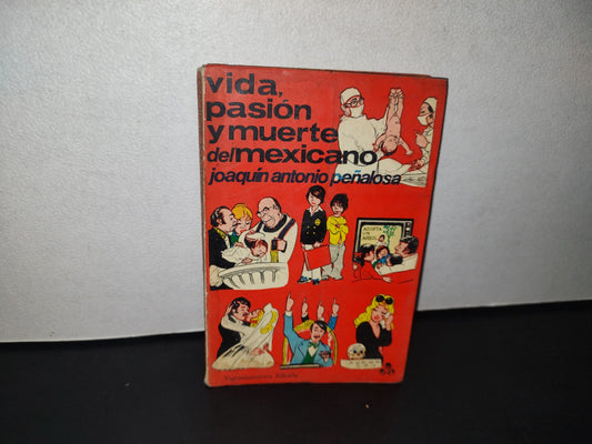 75- Vida, Pasión Y Muerte Del Mexicano - Joaquín Antonio Peñalosa - 1982