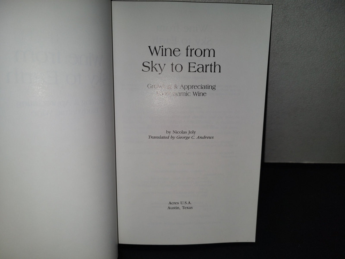 158- Wine From Sky To Earth. Growing & Appreciating Biodynamic Wine - Nicolas Joy - 1st. English Ed. 1999