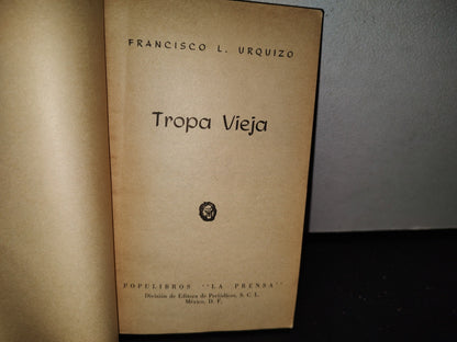 78- Tropa Vieja - Francisco L. Urquizo - Populibros La Prensa - 1969