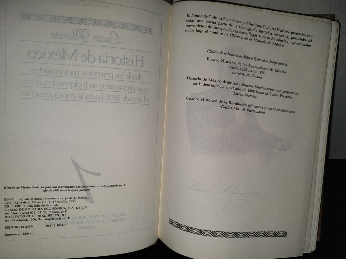 201- Lucas Alamán. Historia De México 1. Desde Los Primeros Movimientos Que Prepararon Su Independencia En El Año De 1808 Hasta La Época Presente. Fondo De Cultura Económica. 1A. Edición 1850, 1985 De Esta Edición Facsimilar