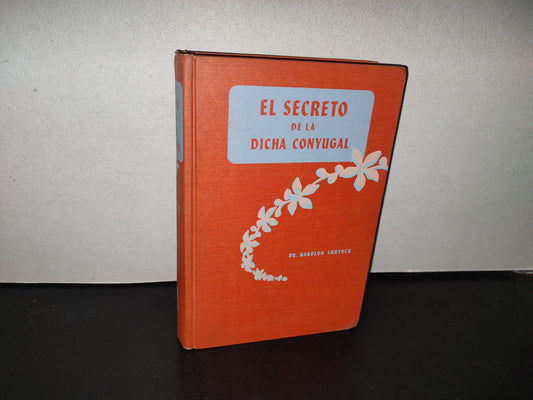151- El Secreto De La Dicha Conyugal - Dr. Haroldo Shryock - Ediciones Interamericanas, 1963