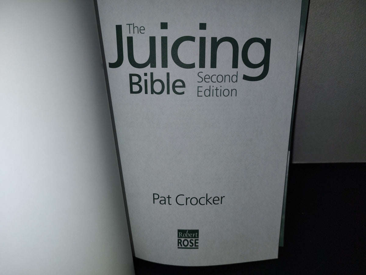 153- The Juicing Bible. Second Edition - Pat Crocker. 2008 Robert Rose, Inc.