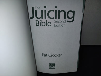 153- The Juicing Bible. Second Edition - Pat Crocker. 2008 Robert Rose, Inc.