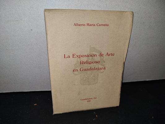 174- La Exposición De Arte Religioso En Guadalajara - Alberto María Carreño - Guadalajara, Jal. 1942