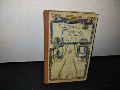 63- Elementos De Física Con Numerosas Aplicaciones - Por F. T. D. - 1920
