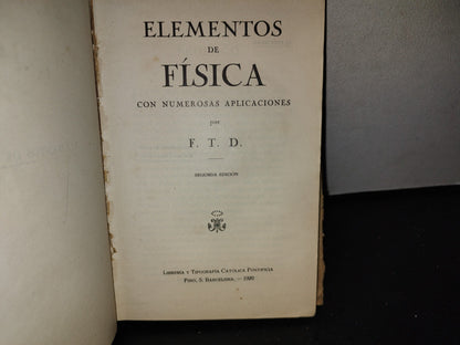 63- Elementos De Física Con Numerosas Aplicaciones - Por F. T. D. - 1920