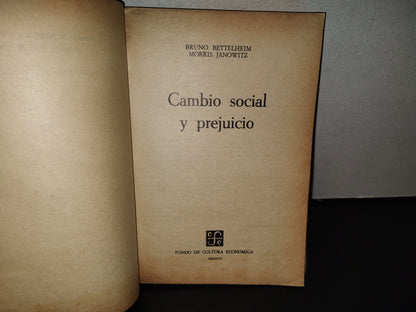 158- Cambio Social Y Prejuicio - Bruno Bettelheim Y Morris Janowitz - Fondo De Cultura Económica, 1988