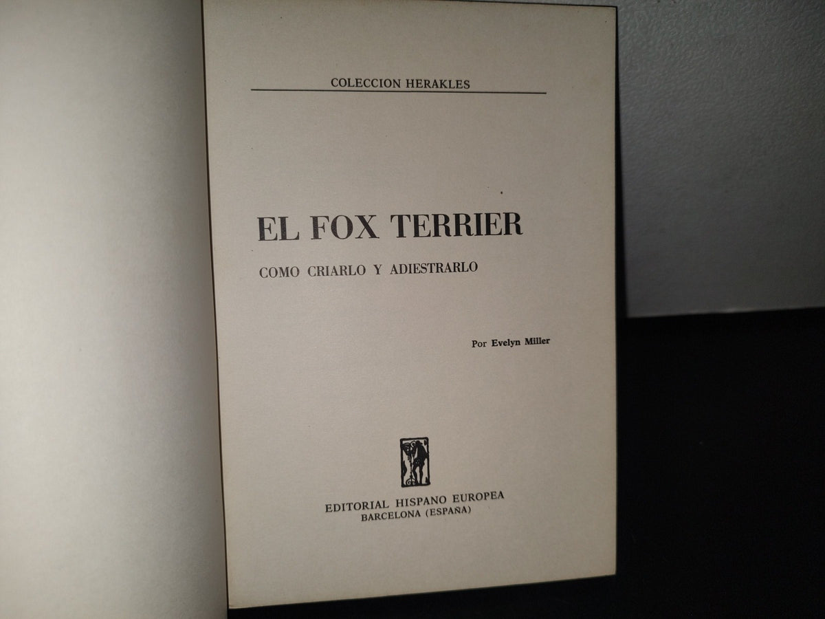 83- El Fox Terrier. Cómo Criarlo Y Adiestrarlo - Evelyn Miller - 1976