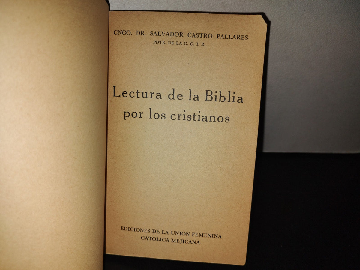 209- Lectura De La Biblia Por Los Cristianos - Salvador Castro Pallares - Ediciones De La Unión Femenina Católica Mejicana - Primera Edición 1963