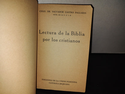 209- Lectura De La Biblia Por Los Cristianos - Salvador Castro Pallares - Ediciones De La Unión Femenina Católica Mejicana - Primera Edición 1963