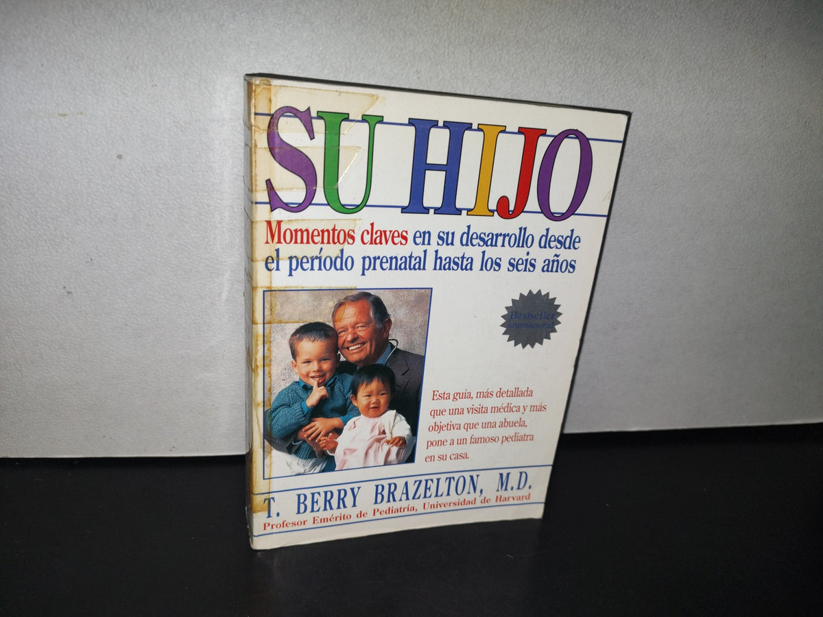 83- Su Hijo. Momentos Claves En Su Desarrollo Desde El Período Prenatal Hasta Los Seis Años - T. Berry Brazelton