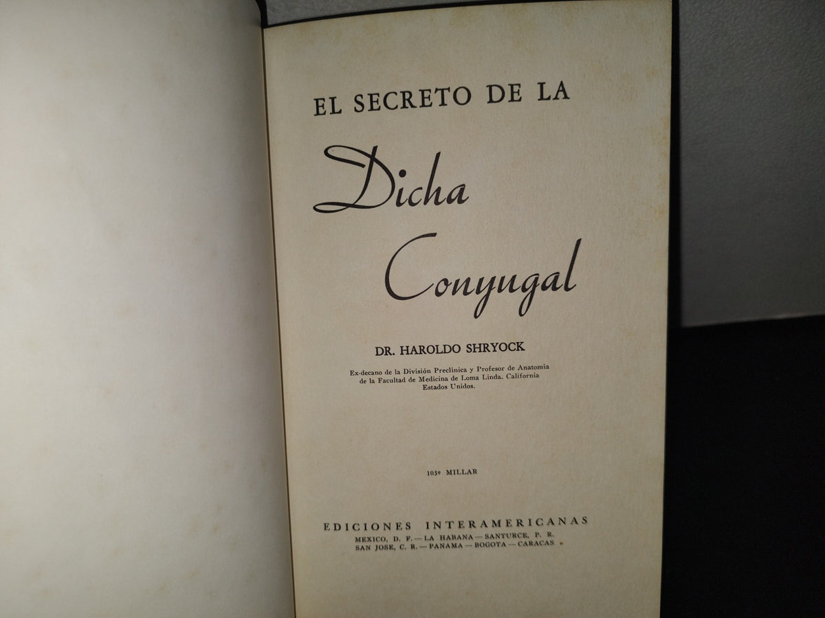 151- El Secreto De La Dicha Conyugal - Dr. Haroldo Shryock - Ediciones Interamericanas, 1963