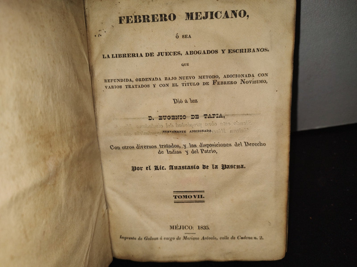 60- Febrero Mejicano. La Librería De Jueces, Abogados Y Escribanos. Eugenio De Tapia. Tomo VII - Imprenta De Galvan Á Cargo De Mariano Arévalo, Calle De Cadena N. 2. - Méjico: 1835