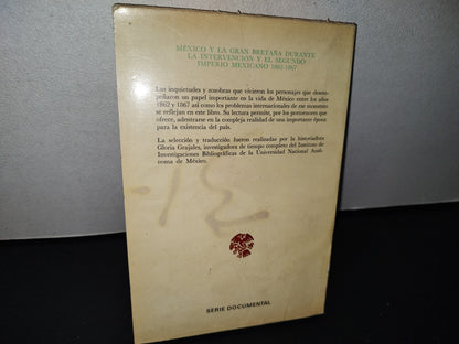 77- México Y La Gran Bretaña Durante La Intervención Y El Segundo Imperio Mexicano 1862-1867 - Secretaría De Relaciones Exteriores. Primera Edición En La Colección De Archivo Histórico Diplomático Mexicano, Tercera Época, 1974