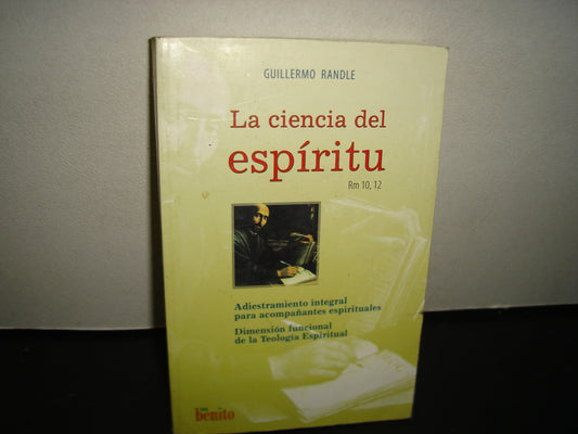 24- La Ciencia Del Espíritu. Rm 10,12. Adiestramiento Integral Para Acompañantes Espirituales. Dimensión Funcional De La Teología Espiritual. - Guillermo Randle
