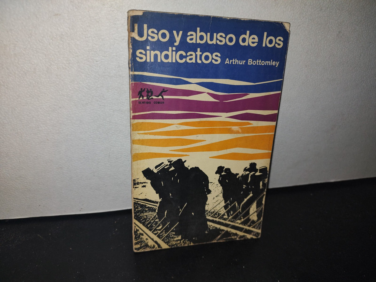 66- Uso Y Abuso De Los Sindicatos - Arthur Bottomley - 1964