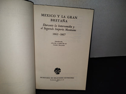 77- México Y La Gran Bretaña Durante La Intervención Y El Segundo Imperio Mexicano 1862-1867 - Secretaría De Relaciones Exteriores. Primera Edición En La Colección De Archivo Histórico Diplomático Mexicano, Tercera Época, 1974