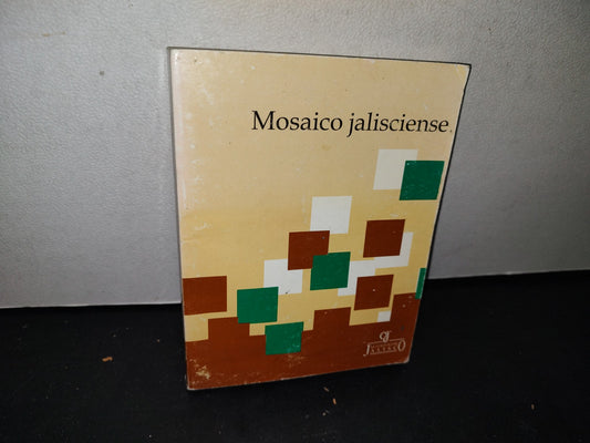 174- Mosaico Jalisciense - Óscar García Carmona, Angélica Peregrina, Editores - El Colegio De Jalisco - Primera Edición 1997