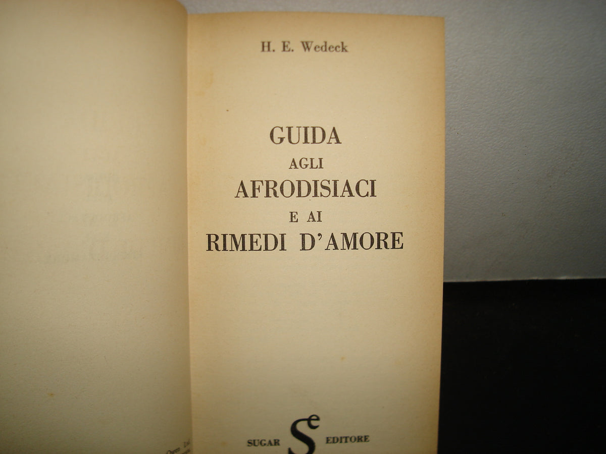 169- Afrodisíacos Y Remedios De Amor/Guida Agli Afrodisiaci E Ai Rimedi D'Amore. H. E. Wedeck 1969