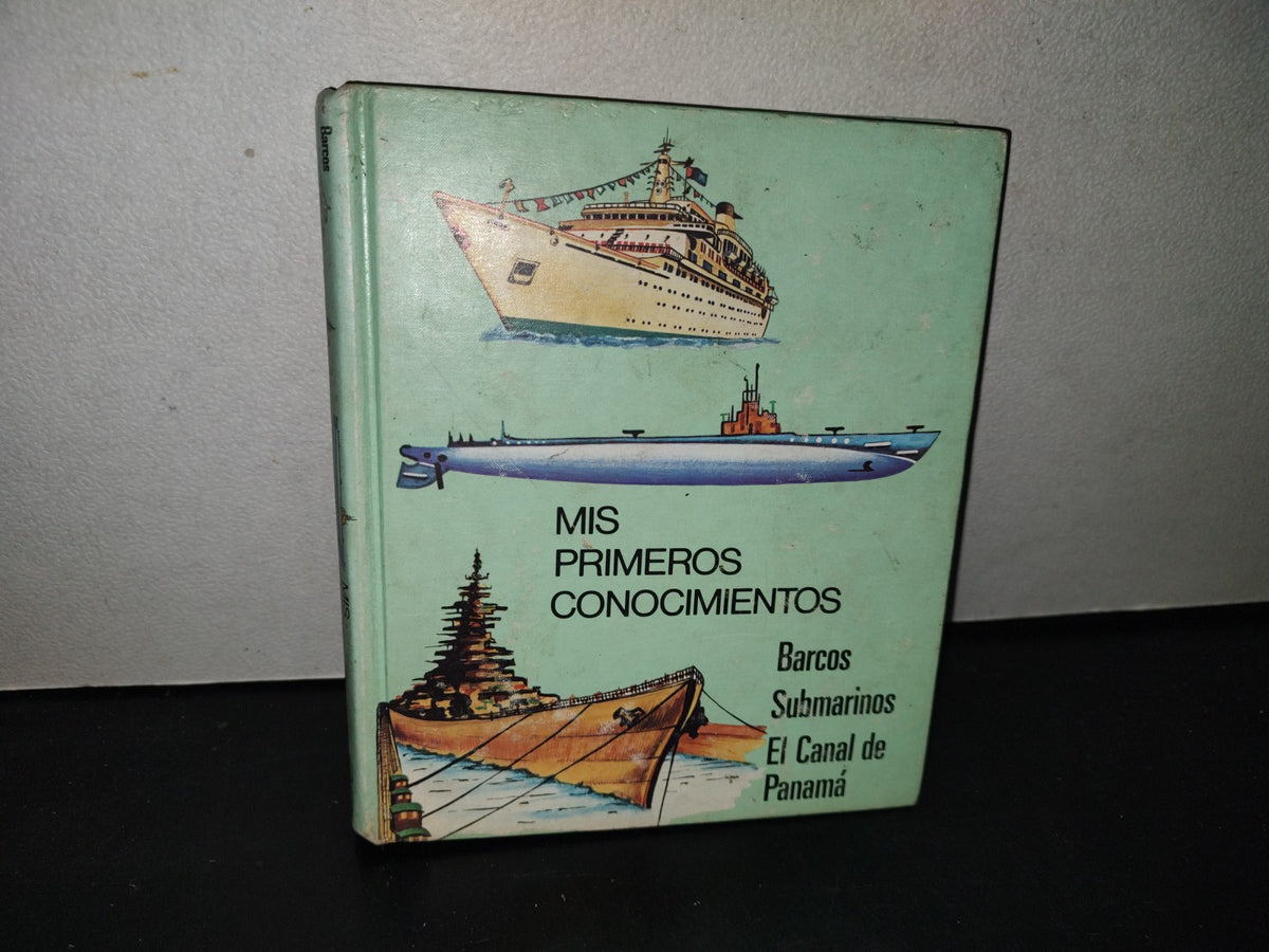 145- Mis Primeros Conocimientos. Barcos Submarinos, El Canal De Panamá - Editorial Cumbre 1981