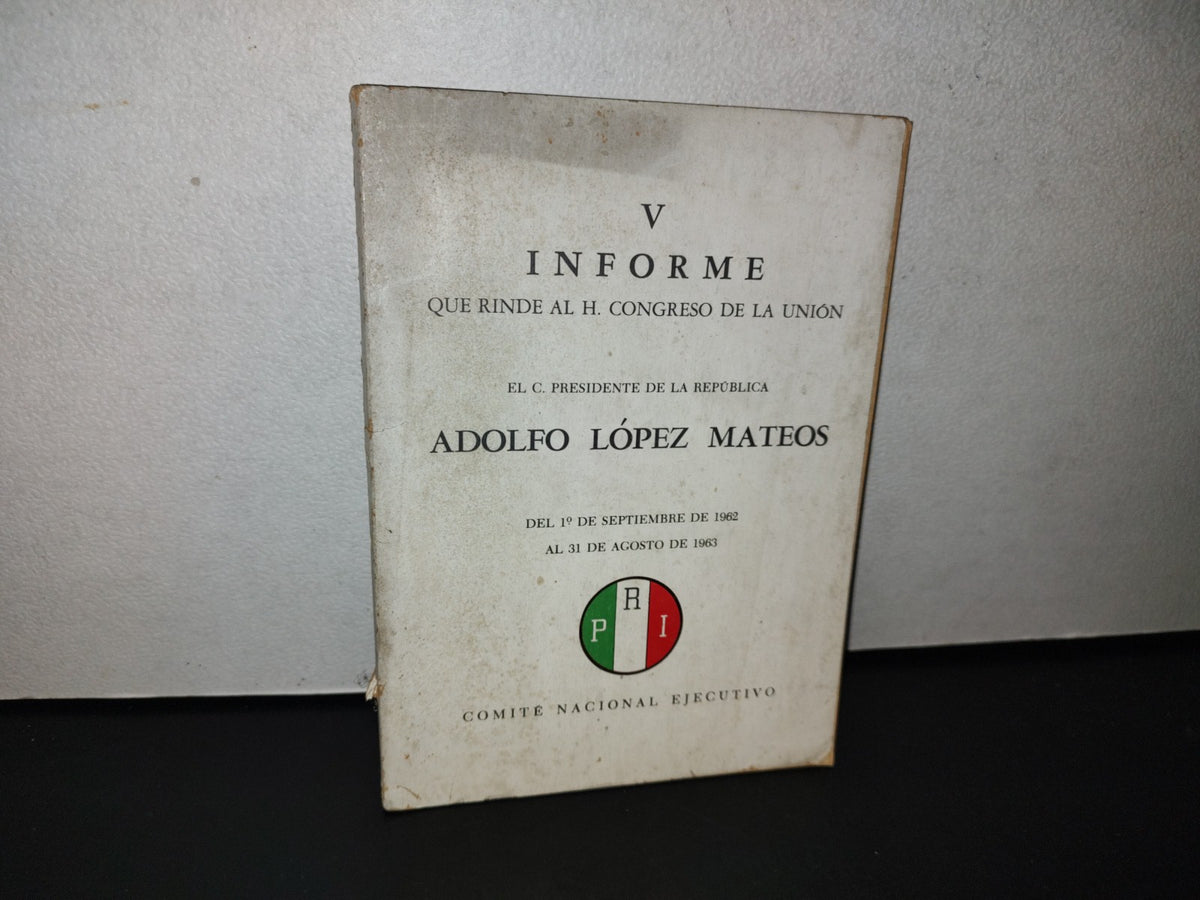78- V Informe Que Rinde Al H. Congreso De La Unión El Presidente Adolfo López Mateos - 1963