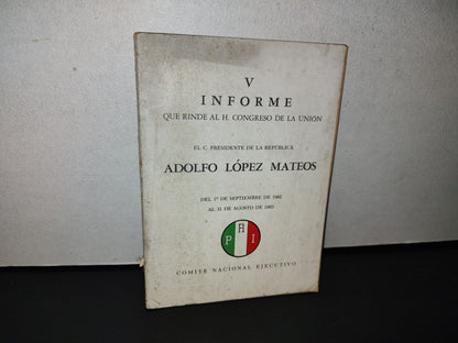 78- V Informe Que Rinde Al H. Congreso De La Unión El Presidente Adolfo López Mateos - 1963