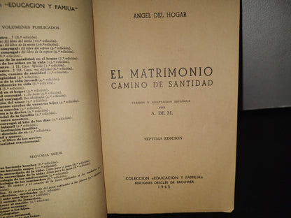 96- El Matrimonio. Camino De Santidad - Ángel Del Hogar - Ediciones Desclee De Brouwer - 1965