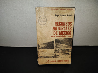 202- Recursos Naturales De México. Teoría, Conocimiento Y Uso - Ángel Bassols Batalla - Editorial Nuestro Tiempo - 1980
