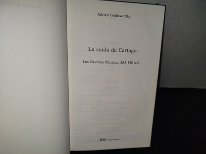 98- La Caída De Cartago. Las Guerras Púnicas, 265-146 A.C. - Adrián Goldsworthy - 2008