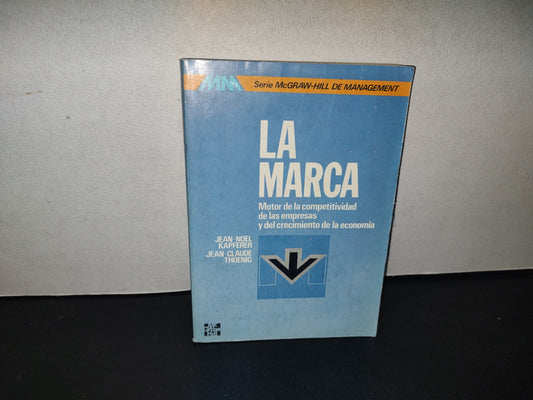 214- La Marca. Motor De La Competitividad De Las Empresas Y Del Crecimiento De La Economía - Jean-Noel Kapferer, Jean-Claude Thoenig - McGraw-Hill