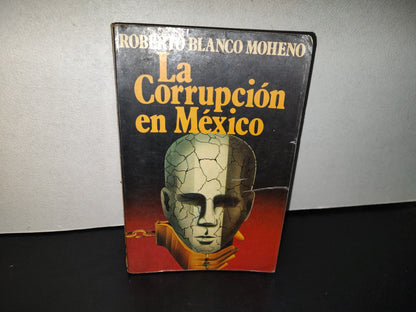 158- La Corrupción En México - Roberto Blanco Moheno - Bruguera Mexicana De Ediciones, 1980