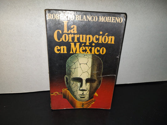 158- La Corrupción En México - Roberto Blanco Moheno - Bruguera Mexicana De Ediciones, 1980
