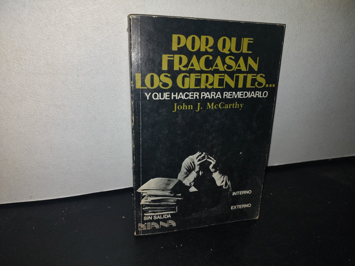 66- Por Qué Fracasan Los Gerentes... - John J. Mccarthy - Primera Edición 1979