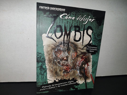 89- Fantasías Underground. Cómo Dibujar Zombis - Mike Butkus Y Merrie Destefano - 1A. Edición 2011
